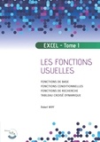 Robert Wipf - Apprendre Excel - Tome 1, Les fonctions usuelles.