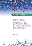 Robert Wipf - Apprendre Excel - Tome 3, Fonctions financières et applications de gestion.