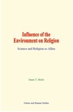 James Thompson Bixby - Influence of the Environment on Religion - Science and Religion as Allies.