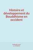 Emile Burnouf et J-J Ampère - Histoire et développement du Bouddhisme en occident.