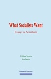 William Morris - What Socialists Want - Essays on Socialism.