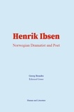 Georg Brandes et Edmund Gosse - Henrik Ibsen : Norwegian Dramatist and Poet.