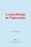 Jean-Marie Guyau & Al. - La psychologie de l’épicurisme.