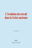Paul Guiraud - L’évolution du travail dans la Grèce ancienne.