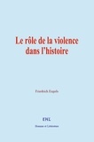 Friedrich Engels - Le rôle de la violence dans l’histoire.