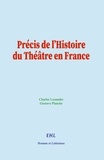 Charles Louandre et Gustave Planche - Précis de l’Histoire du Théâtre en France.