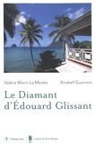 Valérie Marin La Meslée - Le diamant d'Edouard Glissant.
