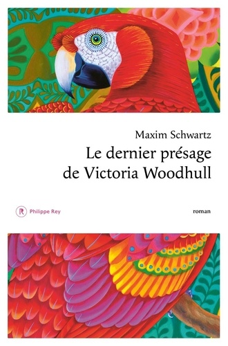 Vers le roman le dernier présage de Victoria Woodhull de Maxim Schwartz