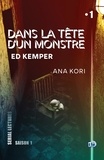 Ana Kori - Ed Kemper - Dans la tête d'un monstre.