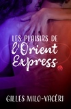 Gilles Milo-Vacéri - Les plaisirs de l'Orient express.