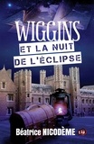 Béatrice Nicodème - Wiggins et la nuit de l'éclipse.
