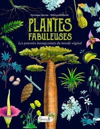 Véronique Barrau et Mélissa Faidherbe - Plantes fabuleuses : les pouvoirs insoupçonnés du monde végétal.