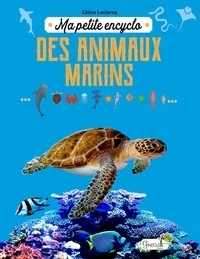 Celine s. Leclercq - Ma petite encyclo des animaux marins.