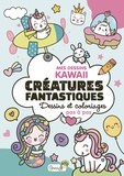  Grenouille éditions - Mes dessins kawaii Créatures fantastiques - Dessins et coloriages pas à pas.