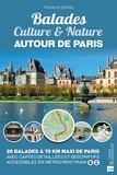 Francis Depas - Balades culture & nature autour de Paris - 20 balades à 70 km maxi de Paris. Avec cartes détaillées et descriptifs, accessibles en métro/RER/train.