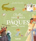 Judith Bouilloc et Cécile Guinement - Belles histoires de Pâques autour du monde.