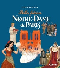 Catherine de Lasa et Cécile Guinement - Belles histoires de Notre-Dame de Paris.