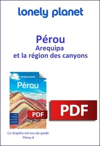  Lonely Planet - GUIDE DE VOYAGE  : Pérou - Arequipa et la région des canyons.