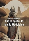 Carmen Goudreau - Sur la route de Marie Madeleine.