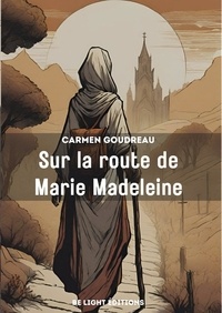 Carmen Goudreau - Sur la route de Marie Madeleine.