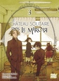 Tomo Taketomi et Mizuki Tsujimura - Le château solitaire dans le miroir Tome 3 : .