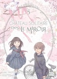 Tomo Taketomi et Mizuki Tsujimura - Le château solitaire dans le miroir Tome 5 : .