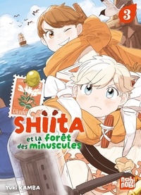 Yuki Kamba - Shiita et la forêt des minuscules Tome 3 : .