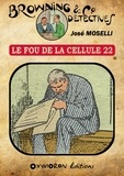 José Moselli - Le fou de la cellule 22.