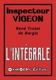 René Tro et René Trotet de Bargis - Inspecteur Vigeon - L'Intégrale.