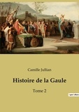 Camille Jullian - Histoire de la Gaule - Tome 2.