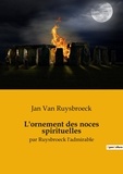 Ruysbroeck jan Van - Ésotérisme et Paranormal  : L'ornement des noces spirituelles - par Ruysbroeck l'admirable.