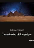 Edouard Schuré - Ésotérisme et Paranormal  : La confession philosophique.