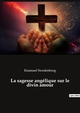 Emanuel Swedenborg - Ésotérisme et Paranormal  : La sagesse angélique sur le divin amour.