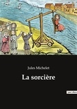 Jules Michelet - Ésotérisme et Paranormal  : La sorcière.