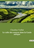 Claudius Vaillat - Le culte des sources dans la Gaule antique.
