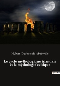 Arbois de jub D - Ésotérisme et Paranormal  : Le cycle mythologique irlandais et la mythologie celtique.