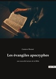Gustave Brunet - Ésotérisme et Paranormal  : Les évangiles apocryphes - une nouvelle lecture de la Bible.