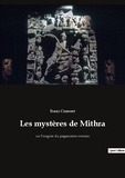 Franz Cumont - Les mystères de Mithra - ou l'origine du paganisme romain.