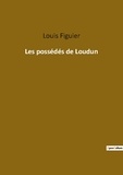 Louis Figuier - Ésotérisme et Paranormal  : Les possédés de Loudun.