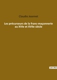 Claudio Jeannet - Ésotérisme et Paranormal  : Les précurseurs de la franc-maçonnerie au XVIe et XVIIe siècle.