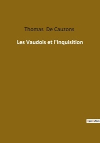 Cauzons thomas De - Ésotérisme et Paranormal  : Les Vaudois et l'Inquisition.