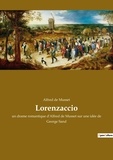 Musset alfred De - Les classiques de la littérature  : Lorenzaccio - un drame romantique d'Alfred de Musset sur une idée de George Sand.