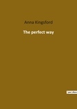 Anna Kingsford - Ésotérisme et Paranormal  : The perfect way.