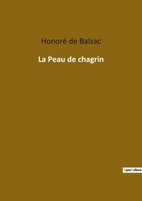 Honoré de Balzac - Les classiques de la littérature  : La Peau de chagrin.