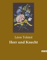 Léon Tolstoï - Herr und Knecht.