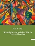 Franz Blei - Himmlische und irdische Liebe in Frauenschicksalen.