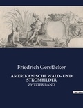 Friedrich Gerstäcker - Amerikanische wald- und strombilder - Zweiter band.