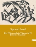 Sigmund Freud - Der Wahn und die Träume in W. Jensens »Gradiva«.