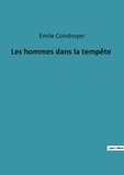 Emile Condroyer - Les hommes dans la tempête.