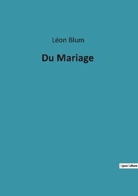 Léon Blum - Du Mariage.